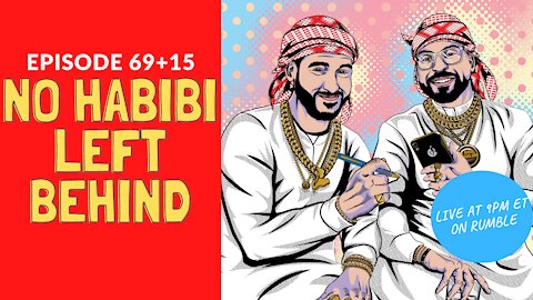 No Habibi Left Behind (84 aka 69+15) | Habibi Power Hour