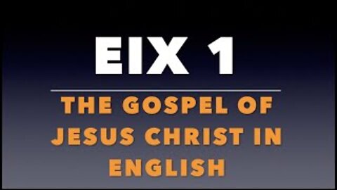 EIX 1: The Gospel of Jesus Christ in English