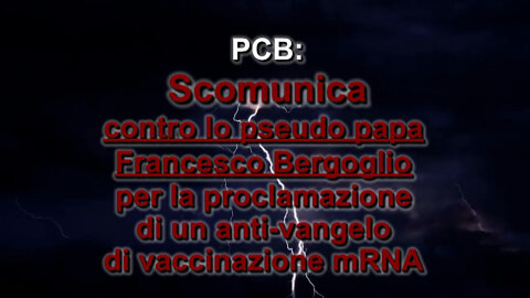 PCB: Scomunica contro lo pseudo papa Francesco Bergoglio per la proclamazione di un anti-vangelo di vaccinazione mRNA