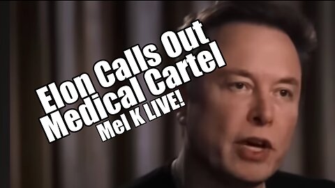 Elon Calls Out Medical Cartel. Mel K LIVE. B2T Show Sep 26, 2023