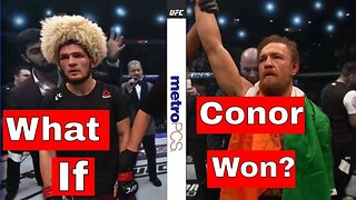 What If Conor Mcgregor Had Beaten Khabib?