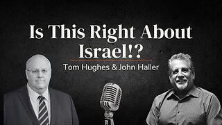 Is This Right About Israel!? | LIVE with Tom Hughes & John Haller