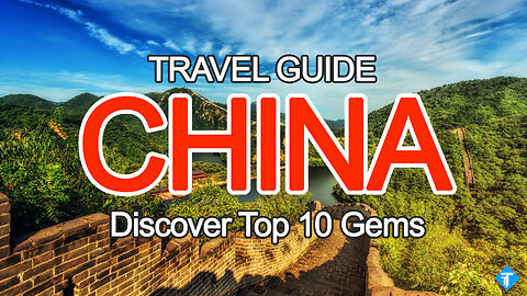 China Travel Informations: Discover China's Hidden Gems - 10 Attractions You Need to Visit