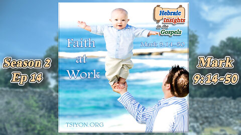 Mark 9:14-50 - Faith At Work - HIG S2 Episode 14