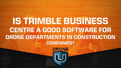 Is Trimble Business Centre a good software for drone departments in Construction companies?