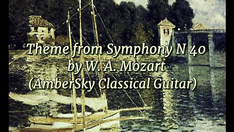 Theme from Symphony N 40 by Mozart (AmberSky Classical Guitar)