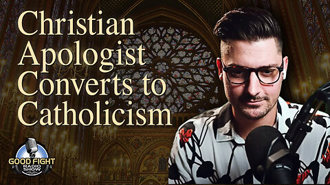 Christian Apologist Converts to Catholicism