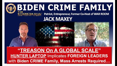 WHISTLEBLOWER/PATRIOT Jack Maxey fmr Co-Host WAR ROOM, Treason/Hunter Laptop/DOJ Arrest BIDEN Family