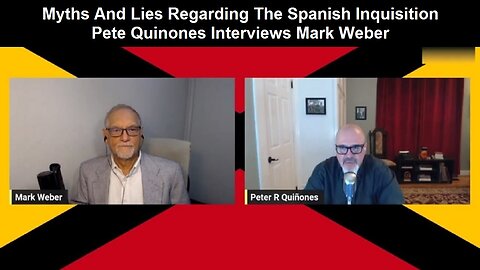 Myths And Lies Regarding The Spanish Inquisition: Pete Quinones Interviews Mark Weber
