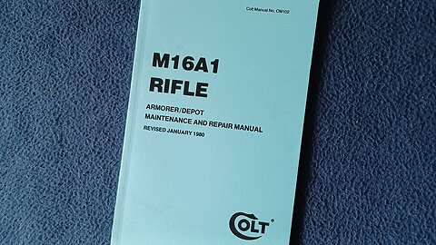 BOOK REVIEW: Colt M16A1 RIFLE ARMORER/DEPOT MAINTENANCE AND REPAIR MANUAL REVISED JANUARY 1980 CM102