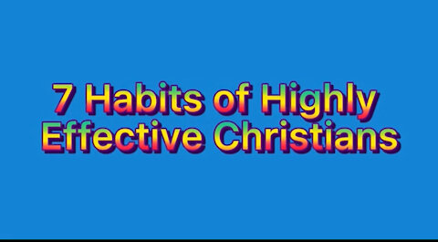 7 habits of highly effective Christians