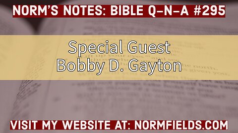 Bible Q-n-A 295: Special Guest Bobby D. Gayton