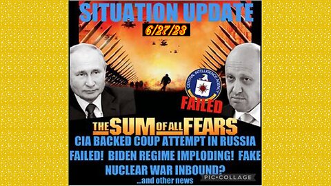 SITUATION UPDATE 6/27/23 - Failed Cia/Wagner Group Attempted Coup, Putin Already Knew