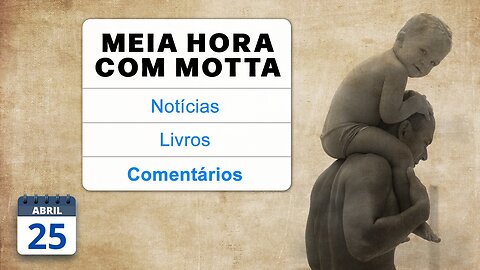 Meia Hora com Motta - 25 de abril de 2023