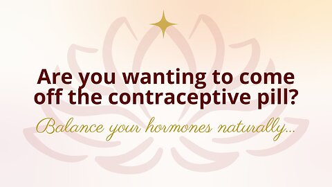 Coming off the Contraceptive Pill: Balance Your Hormones Naturally