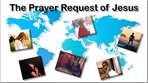The Prayer Request of Jesus