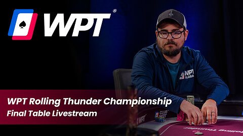 🔴 WPT Rolling Thunder Championship Final Table Livestream