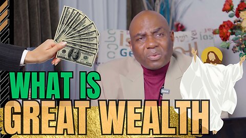 WHAT IS GREAT WEALTH!