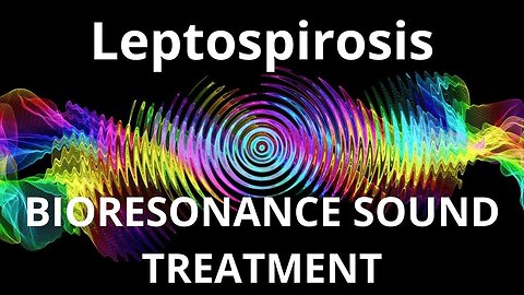 Leptospirosis _ Bioresonance Sound Therapy _ Sounds of Nature