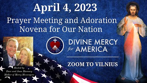 Divine Mercy Holy Hour Novena of Prayer and Adoration for Our Nations April 4, 2023