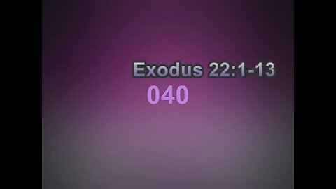 040 Exodus 22:1-13 (Exodus Studies)