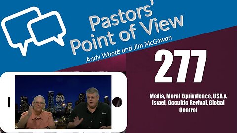 Pastors’ Point of View (PPOV) no. 277. Prophecy update. Drs. Andy Woods & Jim McGowan. 11-10-23.
