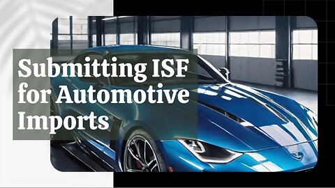 ISF Submission for Automotive Imports