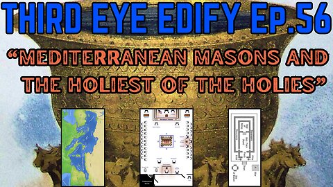 THIRD EYE EDIFY Ep.56 "Mediterranean Masons and The Holiest of Holies"