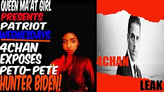 Queen Ma'at Girl Presents: Patriot Wednesday, 4CHAN Exposes Pedo-Pete Hunter Biden!