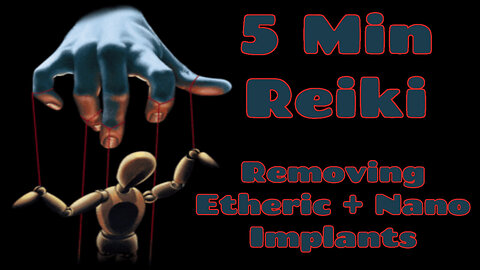 Reiki Removing Etheric + Nano Implants l 5 Minute Session l Healing Hands Series