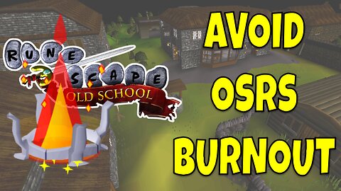 FIVE WAYS To Avoid OSRS Burnout | OSRS Tips