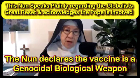 2021 OCT 16 A Nun Speaks Plainly on the Great Reset and the vaccine is a Genocidal Biological Weapon