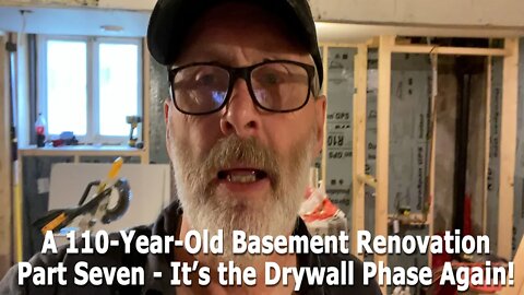 Episode 82 A 110-Year-Old Basement Renovation Part Seven - The Drywall Phase Again!