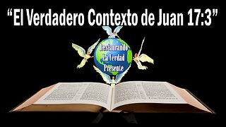 “El Verdadero Contexto de Juan 17:3”