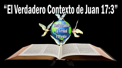 “El Verdadero Contexto de Juan 17:3”