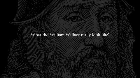 What Did William Wallace Really Look Like?