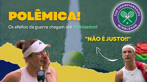 CONFLITO ENTRE RÚSSIA E UCRÂNIA CHEGA EM WIMBLEDON