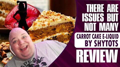 There Are Issues: Carrot Cake E-Juice By Shytots Review
