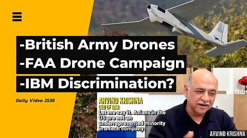 British Army Drones, FAA Drone Campaigns, IBM Hiring Discrimination Video Leak