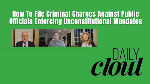 How To File Criminal Charges Against Public Officials Enforcing Unconstitutional Mandates