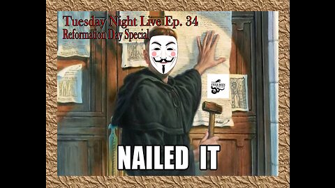 Tuesday Night Live Ep. 34: Reformation Day Special