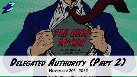 December 4, 2022: The Hero Within - Delegated Authority Part 2 (Pastor Steve Cassell)
