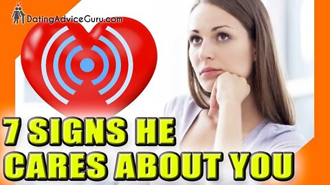 7 Signs He Cares About You - Do You Know If He's For Real?