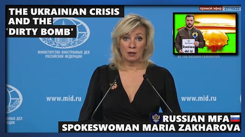 Maria Zakharova: The Ukrainian Crisis & Zelensky's Dirty Bomb!