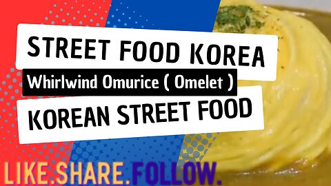 Street Food Korea - Whirlwind Omurice ( Omelet ) - Korean Street Food