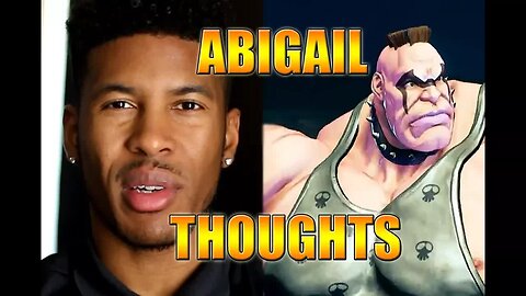SFV - ABIGAIL THOUGHTS AND GAMEPLAY DISCUSSION [Low Tier God Reupload]