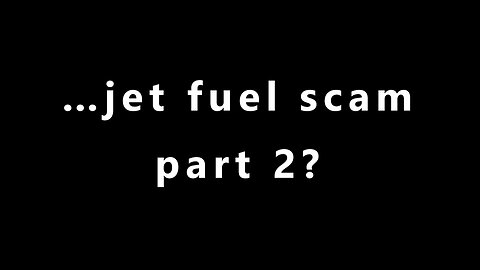 …jet fuel scam part 2?
