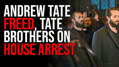 Andrew Tate FREED, Tate Brothers On House Arrest