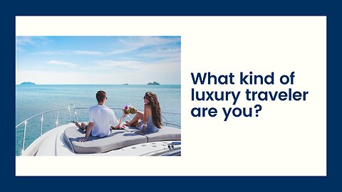 What kind of luxury traveler are you?