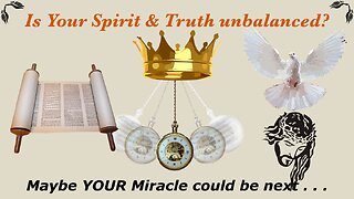 Is YOUR Spirit & Truth unbalanced? / WWY L37